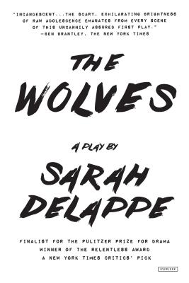 The Wolves: A Play: Off-Broadway Edition - Sarah Delappe