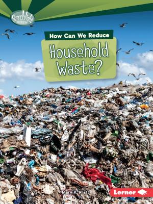 How Can We Reduce Household Waste? - Mary K. Pratt