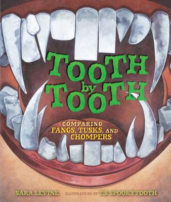 Tooth by Tooth: Comparing Fangs, Tusks, and Chompers - Sara Levine