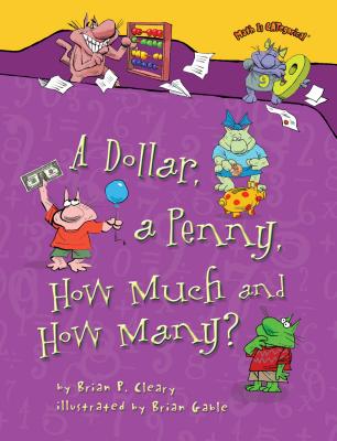 A Dollar, a Penny, How Much and How Many? - Brian P. Cleary