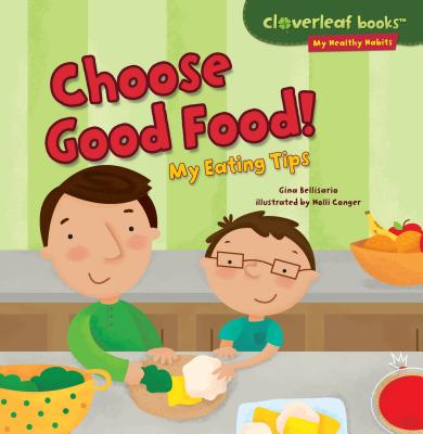 Choose Good Food!: My Eating Tips - Gina Bellisario