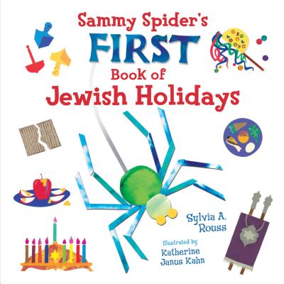 Sammy Spider's First Book of Jewish Holidays - Sylvia A. Rouss