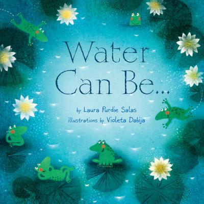 Water Can Be... - Laura Purdie Salas