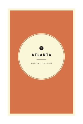 Wildsam Field Guides: Atlanta - Taylor Bruce
