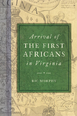 Arrival of the First Africans in Virginia - Ric Murphy
