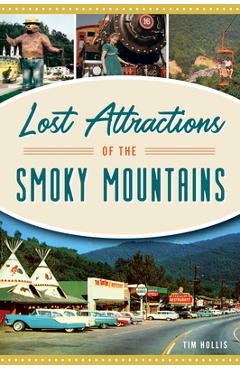 Poza produsului Lost Attractions of the Smoky Mountains - Tim Hollis