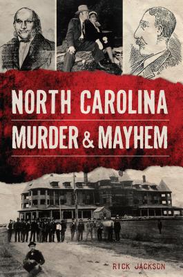 North Carolina Murder & Mayhem - Rick Jackson
