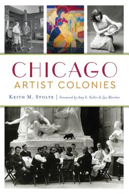 Chicago Artist Colonies - Keith M. Stolte