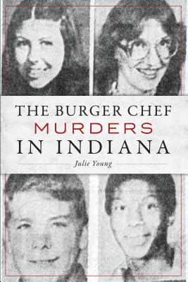 The Burger Chef Murders in Indiana - Julie Young