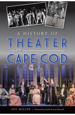 Coperta cărții 'A History of Theater on Cape Cod - Sue Mellen'