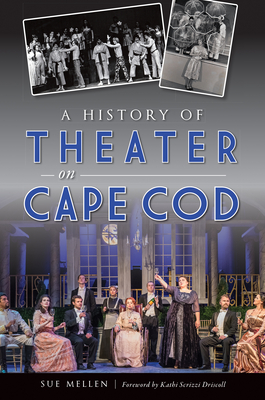 A History of Theater on Cape Cod - Sue Mellen