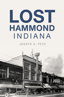 Lost Hammond, Indiana - Joseph S. Pete