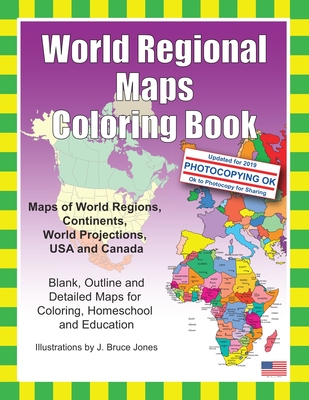 World Regional Maps Coloring Book: Maps of World Regions, Continents, World Projections, USA and Canada - J. Bruce Jones