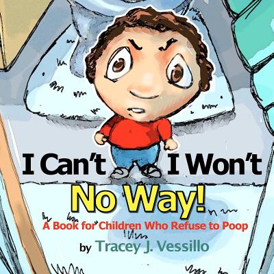 I Can't, I Won't, No Way!: A Book For Children Who Refuse to Poop - Mike Motz