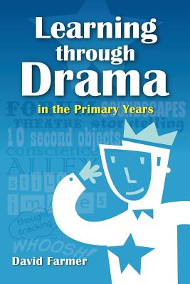 Learning Through Drama in the Primary Years - David Hurtado