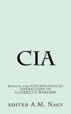 CIA: Manual for Psychological Operations in Guerrilla Warfare - A. M. Nagy