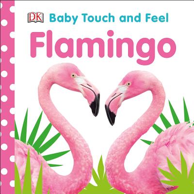 Baby Touch and Feel Flamingo - Dk
