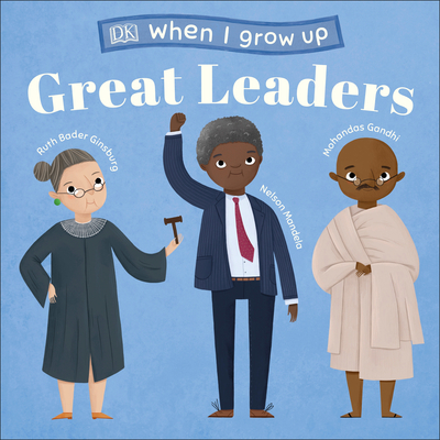 When I Grow Up...Great Leaders: Kids Like You That Became Inspiring Leaders - Dk