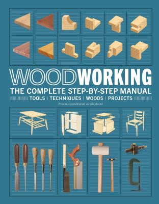 Woodworking: The Complete Step-By-Step Manual - Dk