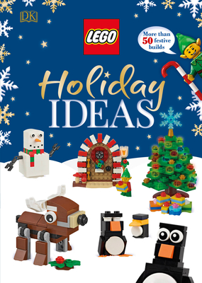 Lego Holiday Ideas: More Than 50 Festive Builds - Dk
