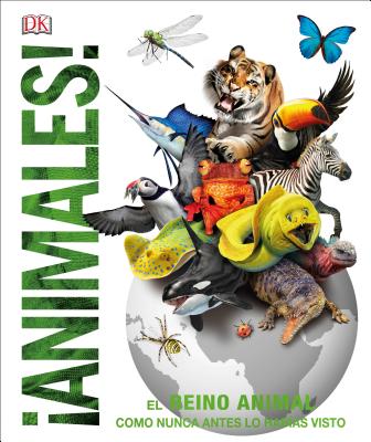 Animales (Animal!): El Reino Animal Como Nunca Lo Hab�as Visto - Dk