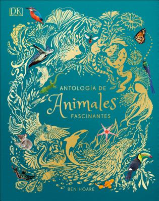 Antolog�a de Animales Extraordinarios (Anthology of Intriguing Animals) - Dk