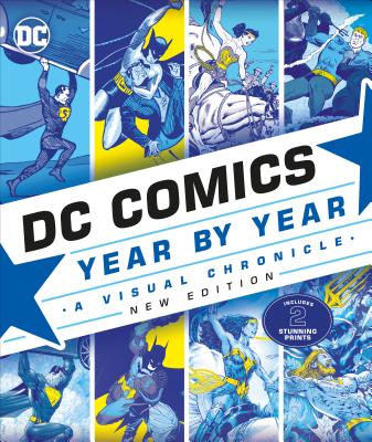DC Comics Year by Year, New Edition: A Visual Chronicle - Alan Cowsill