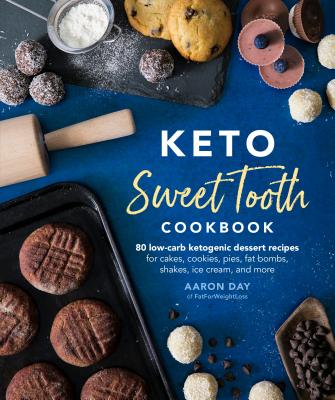 Keto Sweet Tooth Cookbook: 80 Low-Carb Ketogenic Dessert Recipes for Cakes, Cookies, Pies, Fat Bombs, Shakes, Ice Cream, and More - Aaron Day