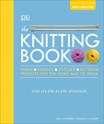 The Knitting Book: Over 250 Step-By-Step Techniques - Vikki Haffenden