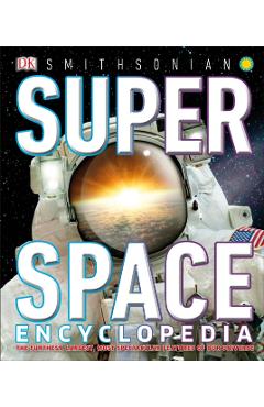 Super Space Encyclopedia: The Furthest, Largest, Most Spectacular Features of Our Universe - Dk