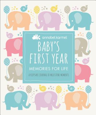Baby's First Year: Memories for Life - A Keepsake Journal of Milestone Moments - Annabel Karmel