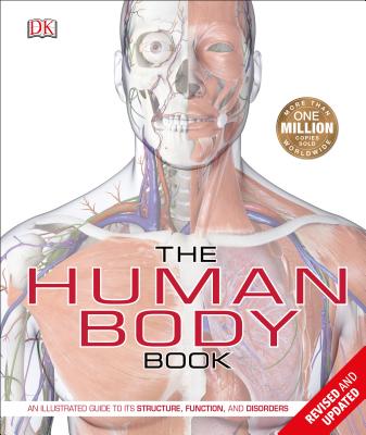 The Human Body Book: An Illustrated Guide to Its Structure, Function, and Disorders - Richard Walker