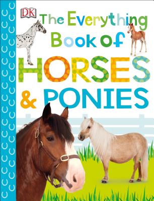 The Everything Book of Horses and Ponies - Dk