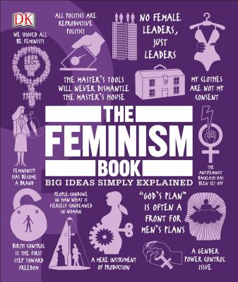 The Feminism Book: Big Ideas Simply Explained - Dk