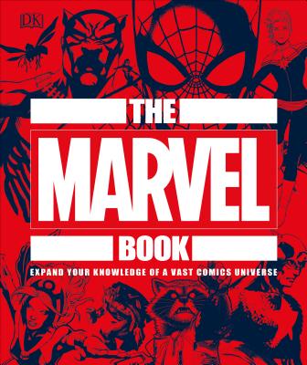 The Marvel Book: Expand Your Knowledge of a Vast Comics Universe - Dk