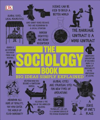 The Sociology Book: Big Ideas Simply Explained - Sarah Tomley