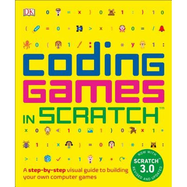 Coding Games in Scratch: A Step-By-Step Visual Guide to Building Your Own Computer Games - Jon Woodcock