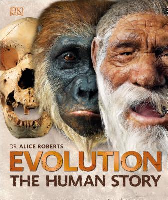 Evolution: The Human Story, 2nd Edition - Alice Roberts