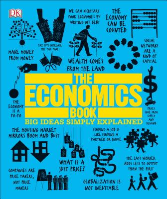 The Economics Book: Big Ideas Simply Explained - Dk