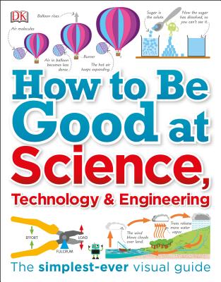 How to Be Good at Science, Technology, and Engineering - Dk
