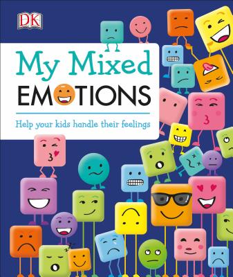 My Mixed Emotions: Help Your Kids Handle Their Feelings - Dk