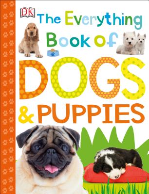 The Everything Book of Dogs and Puppies - Dk