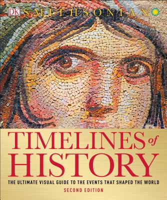 Timelines of History: The Ultimate Visual Guide to the Events That Shaped the World, 2nd Edition - Dk