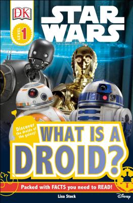 DK Readers L1: Star Wars: What Is a Droid? - Lisa Stock
