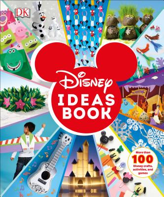 Disney Ideas Book: More Than 100 Disney Crafts, Activities, and Games - Dk