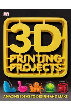 Coperta cărții '3D Printing Projects - Dk'