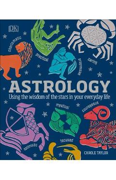 Astrology: Using the Wisdom of the Stars in Your Everyday Life