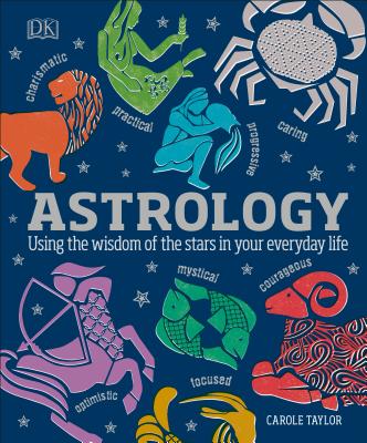 Astrology: Using the Wisdom of the Stars in Your Everyday Life - Dk