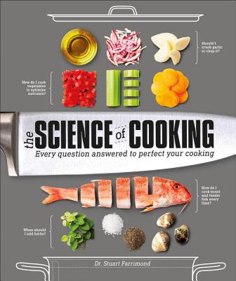 The Science of Cooking: Every Question Answered to Perfect Your Cooking - Stuart Farrimond