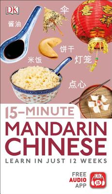 15-Minute Mandarin Chinese: Learn in Just 12 Weeks - Dk